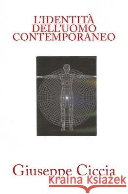 L'identità dell'uomo contemporaneo Ciccia, Giuseppe 9781986019774 Createspace Independent Publishing Platform - książka