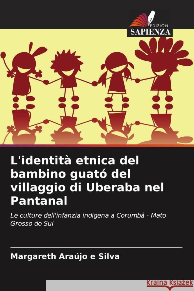 L'identit? etnica del bambino guat? del villaggio di Uberaba nel Pantanal Margareth Ara?j 9786208034672 Edizioni Sapienza - książka