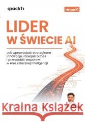 Lider w świecie AI. Jak wprowadzać strategiczne.. Jarrod Anderson 9788328931770 Helion - książka