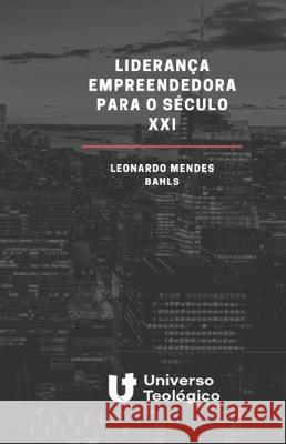 Liderança empreendedora para o século XXI Bahls, Leonardo 9781697703306 Independently Published - książka