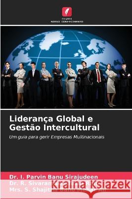 Liderança Global e Gestão Intercultural Dr I Parvin Banu Sirajudeen, Dr R Sivaramakrishnan Raju, Mrs S Shajitha Banu Mehar Ali 9786205340400 Edicoes Nosso Conhecimento - książka