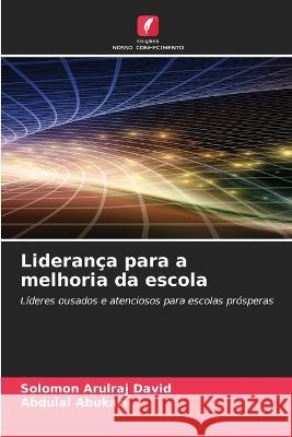 Lideranca para a melhoria da escola Solomon Arulraj David Abdulai Abukari  9786206120919 Edicoes Nosso Conhecimento - książka