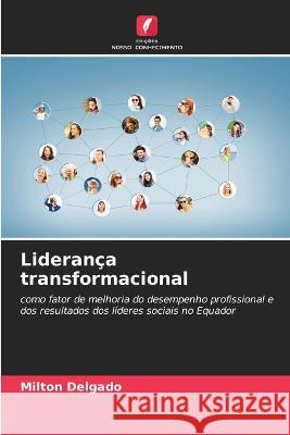 Lideranca transformacional Milton Delgado   9786206112501 Edicoes Nosso Conhecimento - książka