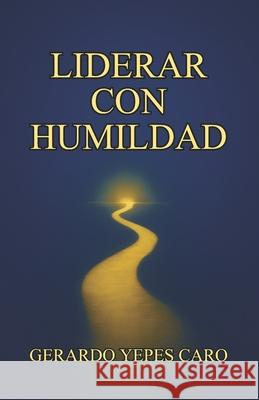 Liderar con humildad Gerardo Yepe 9789585278325 Palabras Magicas - książka