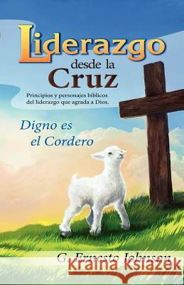 Liderazgo Desde La Cruz Gordon Ernest Johnson 9781450798440 Rio Grande Bible Institute - książka