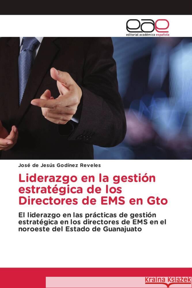 Liderazgo en la gestión estratégica de los Directores de EMS en Gto Godínez Reveles, José de Jesús 9783659702365 Editorial Académica Española - książka