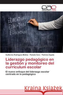 Liderazgo pedagógico en la gestión y monitoreo del currículum escolar Rodríguez-Molina Guillermo 9783659101960 Editorial Academica Espanola - książka