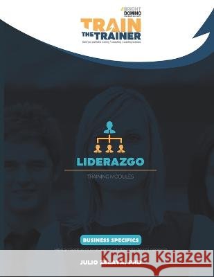 Liderazgo: Train the Trainer Training Modules Julio Zelaya   9798391578895 Independently Published - książka