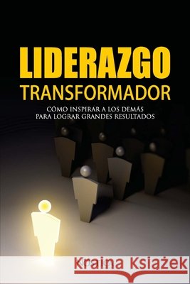 Liderazgo Transformador: Cómo inspirar a los demás para lograr grandes resultados Editorial, Nóstica 9781724039019 Independently Published - książka