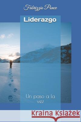 Liderazgo: Un paso a la vez Fabrizzio Ponce 9781976152696 Createspace Independent Publishing Platform - książka