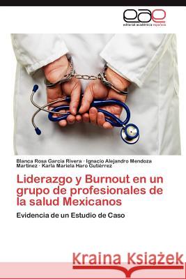 Liderazgo y Burnout en un grupo de profesionales de la salud Mexicanos Garcia Rivera, Blanca Rosa 9783659063480 Editorial Acad Mica Espa Ola - książka