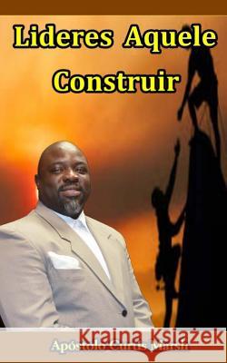 Lideres Aquele Construir Apostolo Curtis Marsh 9781987565737 Createspace Independent Publishing Platform - książka