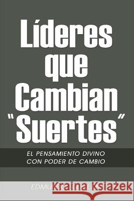 Lideres que Cambian Suertes: El Pensamiento Divino con Poder de Cambio Guillen, Edmundo 9781499708318 Createspace - książka