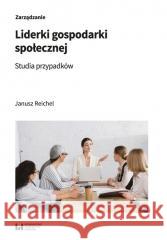 Liderki gospodarki społecznej Reichel Janusz 9788383313580 Wydawnictwo Uniwersytetu Łódzkiego - książka