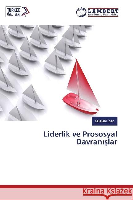 Liderlik ve Prososyal Davran slar Ipek, Mustafa 9783659975271 LAP Lambert Academic Publishing - książka