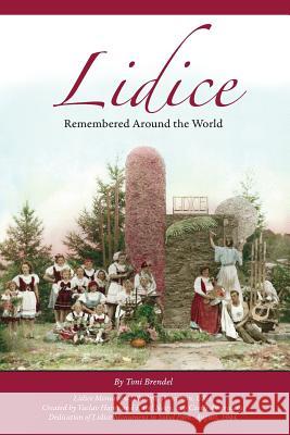 Lidice: Remembered Around the World Toni Brendel David Wright Deb Schense 9781511940955 Createspace - książka