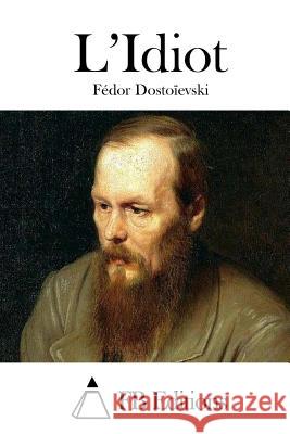 L'Idiot Fedor Dostoievski Fb Editions 9781514285398 Createspace - książka