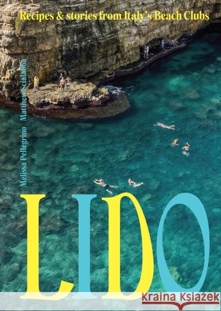 Lido: Recipes and Stories from Italy's Beach Clubs Matthew Scialabba 9781958417744 Hardie Grant Books - książka