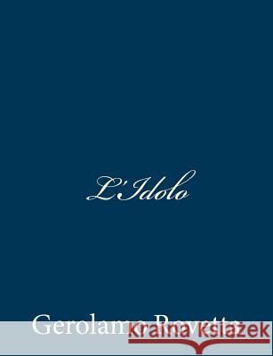 L'Idolo Gerolamo Rovetta 9781482797534 Createspace - książka