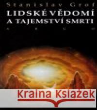 Lidské vědomí a tajemství smrti Stanislav Grof 9788025722145 Argo - książka