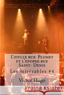 L'idylle rue Plumet et l'epopee rue Saint- Denis: Les miserables #4 Edibooks 9781533138569 Createspace Independent Publishing Platform - książka