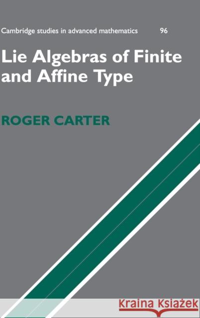 Lie Algebras of Finite and Affine Type Roger Carter 9780521851381 Cambridge University Press - książka