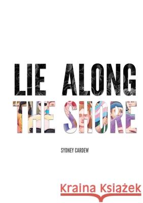 Lie Along the Shore Sydney Cardew 9781312301344 Lulu.com - książka