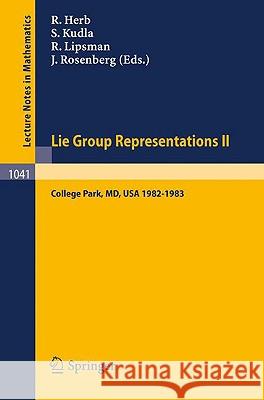 Lie Group Representations II: Proceedings of the Special Year held at the University of Maryland, College Park, 1982-1983 R. Herb, S. Kudla, R. Lipsman, J. Rosenberg 9783540127154 Springer-Verlag Berlin and Heidelberg GmbH &  - książka