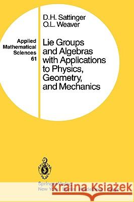 Lie Groups and Algebras with Applications to Physics, Geometry, and Mechanics David H. Sattinger D. H. Sattinger O. L. Weaver 9780387962405 Springer - książka