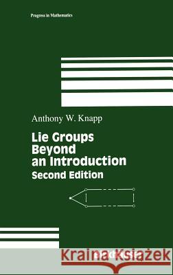 Lie Groups: Beyond an Introduction Knapp, Anthony W. 9780817642594 Birkhauser - książka