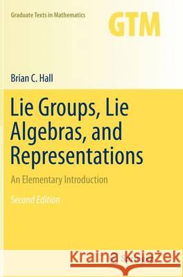 Lie Groups, Lie Algebras, and Representations: An Elementary Introduction Hall, Brian 9783319374338 Springer - książka