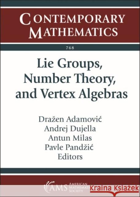 Lie Groups, Number Theory, and Vertex Algebras Drazen Adamovic Andrej Dujella Antun Milas 9781470453510 American Mathematical Society - książka