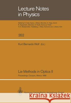 Lie Methods in Optics II: Proceedings of the Second Workshop Held at Cocoyoc, Mexico July 19–22, 1988 Kurt B. Wolf 9783662137680 Springer-Verlag Berlin and Heidelberg GmbH &  - książka