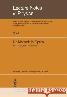 Lie Methods in Optics: Proceedings of the Cifmo-CIO Workshop Held at León, México, January 7-10, 1985 Sanchez Mondragon, Javier 9783662135792 Springer - książka