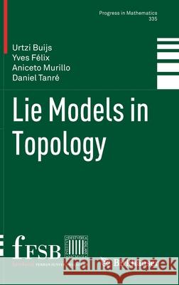 Lie Models in Topology Urtzi Buijs Yves F 9783030544294 Birkhauser - książka