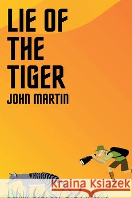 Lie of the Tiger John Martin 9781393929277 John Martin - książka