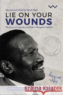 Lie on Your Wounds: The Prison Correspondence of Robert Mangaliso Sobukwe  9781776144617 Wits University Press - książka