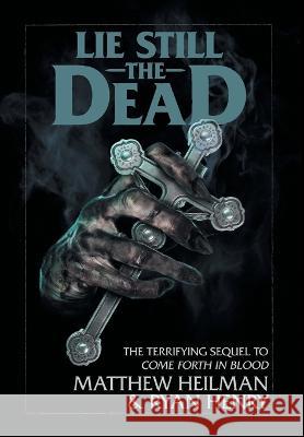 Lie Still The Dead Matthew Heilman, Ryan Henry 9780978559175 Stygian Press - książka