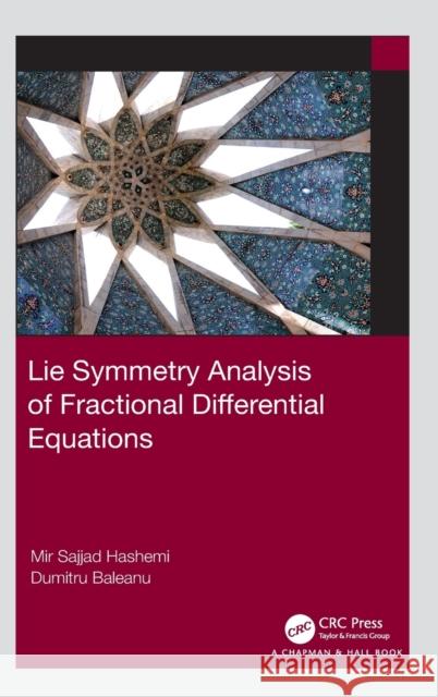 Lie Symmetry Analysis of Fractional Differential Equations Mir Sajjad Hashemi Dumitru Baleanu 9780367441869 CRC Press - książka