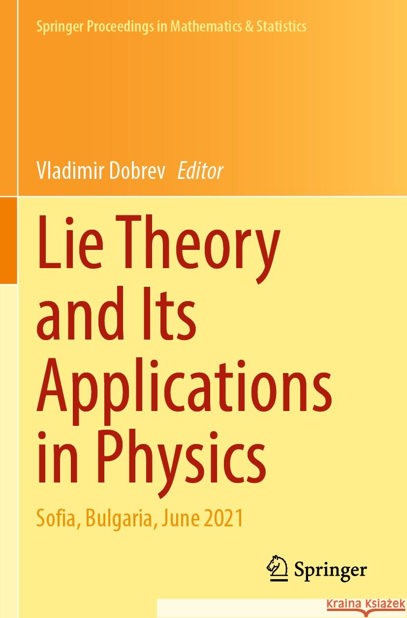 Lie Theory and Its Applications in Physics: Sofia, Bulgaria, June 2021 Vladimir Dobrev 9789811947537 Springer - książka