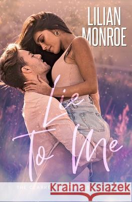 Lie to Me: A Small Town Romance Lilian Monroe 9781922457172 Mjb Publishing - książka