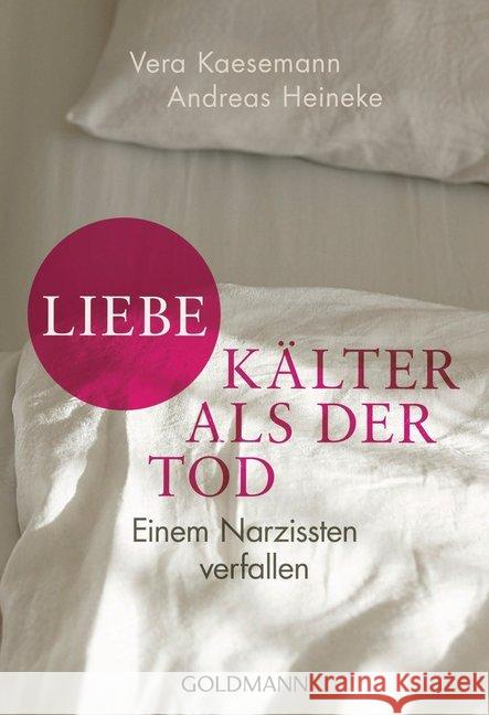 Liebe - kälter als der Tod : Einem Narzissten verfallen Kaesemann, Vera; Heineke, Andreas 9783442175628 Goldmann - książka