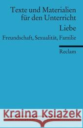 Liebe : Freundschaft - Sexualität - Familie  9783150150665 Reclam, Ditzingen - książka