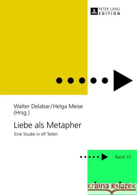 Liebe ALS Metapher: Eine Studie in Elf Teilen Schulz, Marion 9783631633694 Peter Lang Gmbh, Internationaler Verlag Der W - książka
