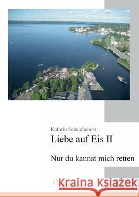 Liebe Auf Eis II Scheichenost, Kathrin 9783868502756 Tredition - książka