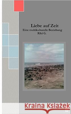 Liebe auf Zeit: Eine multikulturelle Liebe G, Riki 9783839192795 Bod - książka