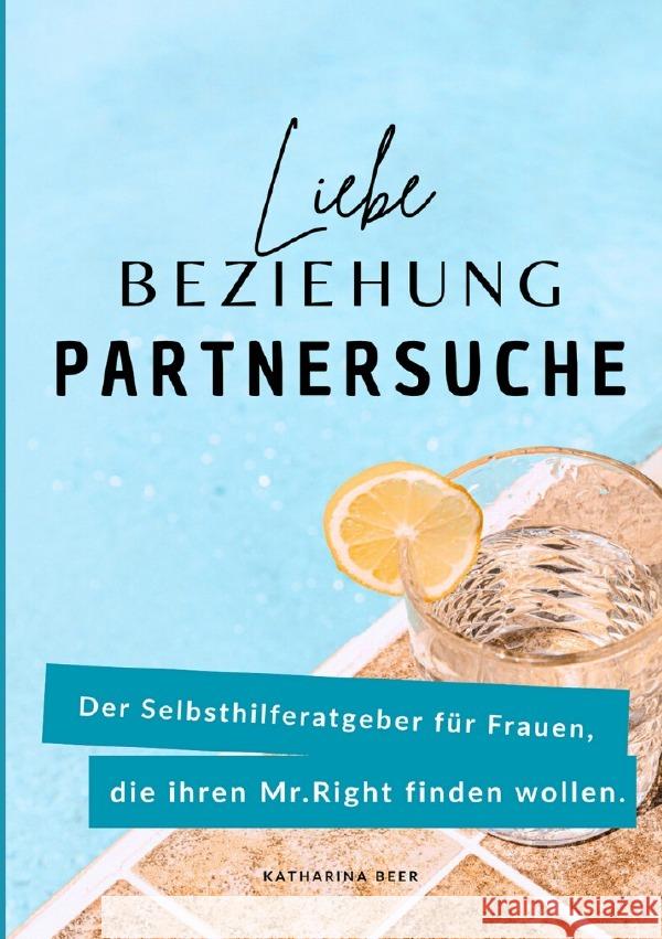 Liebe, Beziehung, Partnersuche Beer, Katharina 9783819785764 epubli - książka