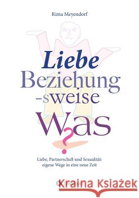 Liebe, Beziehung-sweise Was? Meyendorf, Rima 9783743930605 tredition - książka