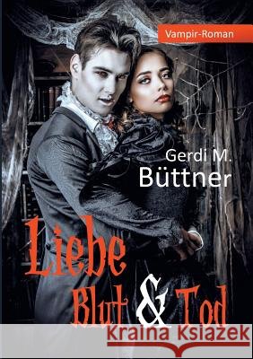 Liebe Blut & Tod Gerdi M. Buttner 9783739238845 Books on Demand - książka