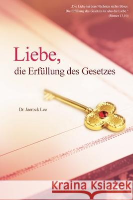 Liebe, die Erfüllung des Gesetzes Lee, Jaerock 9791126308040 Urim Books USA - książka